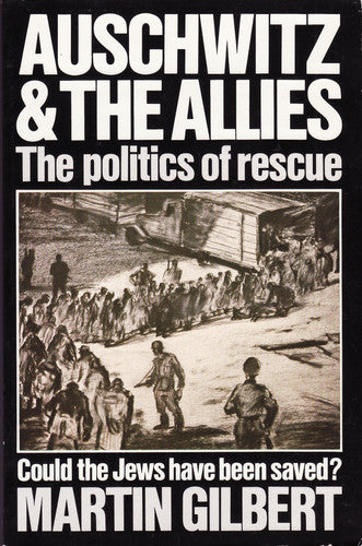 Auschwitz & The Allies - The Politics of Rescue - Could the Jews Have Been Saved?
