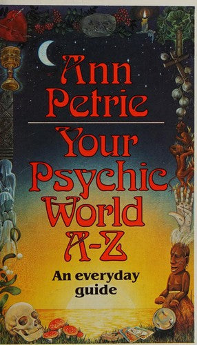 Your Psychic World A-Z: An Everyday Guide