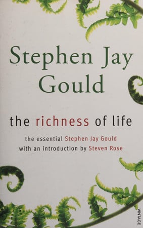 The Richness of Life: A Stephen Jay Gould Reader