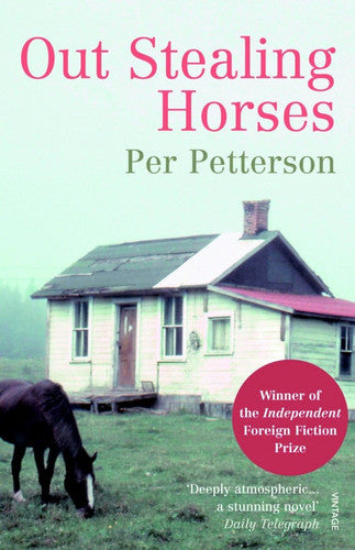 Out Stealing Horses: Winner of the Independent Foreign Fiction Prize