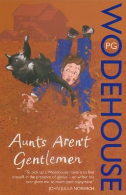 Aunts Aren't Gentlemen: (Jeeves & Wooster): 1