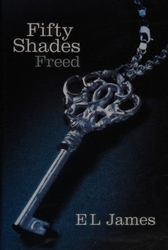 Fifty Shades Freed: Book Three of the Fifty Shades Trilogy (Fifty Shades of Grey Series): The most iconic and addictive Romance series of all time from the #1 Sunday Times bestseller (Fifty Shades, 3)