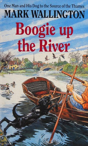 Boogie Up the River: One Man and His Dog to the Source of the Thames