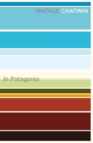 In Patagonia (Vintage Classics)