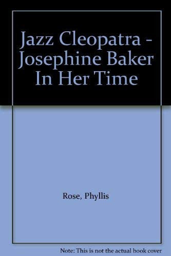 Jazz Cleopatra: Josephine Baker in Her Time