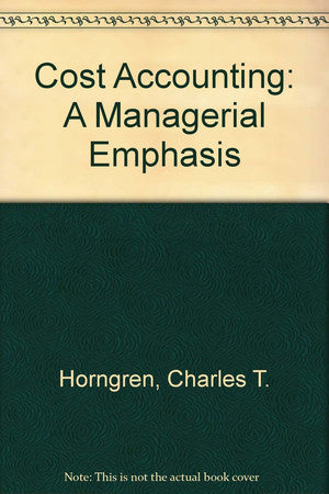 Cost Accounting: A Managerial Emphasis