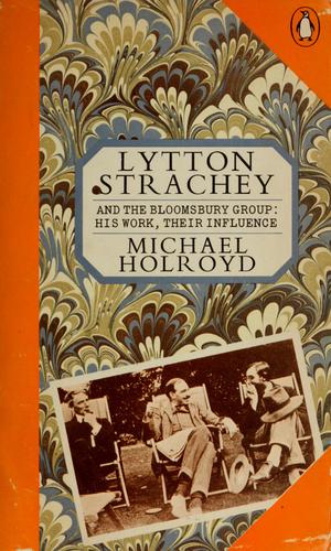 Lytton Strachey And the Bloomsbury Group: His Work, Their Influence