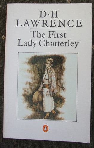 The First Lady Chatterley: The First Version of Lady Chatterley's Lover