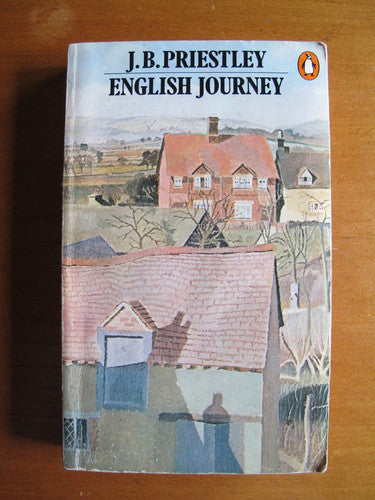 English Journey: Being a Rambling but Truthful Account of what One Man Saw And Heard And Felt And Thought During a Journey Through England During the Autumn of the Year 1933