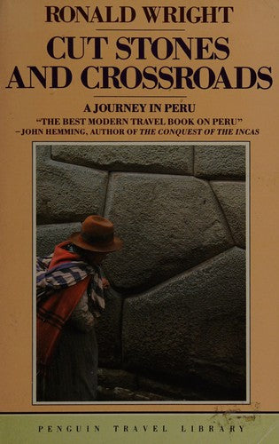 Cut Stones And Crossroads: A Journey in the Two Worlds of Peru (Travel Library)