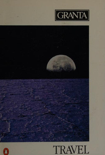 Granta: Travel 26 (The Magazine of New Writing)