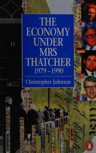 The Economy Under Mrs Thatcher: 1979-1990 (Penguin economics)
