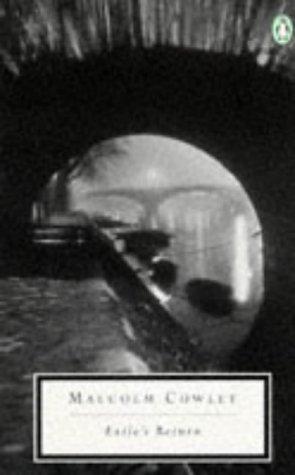 Exile's Return: A Literary Odyssey of the 1920s (Penguin Twentieth Century Classics)