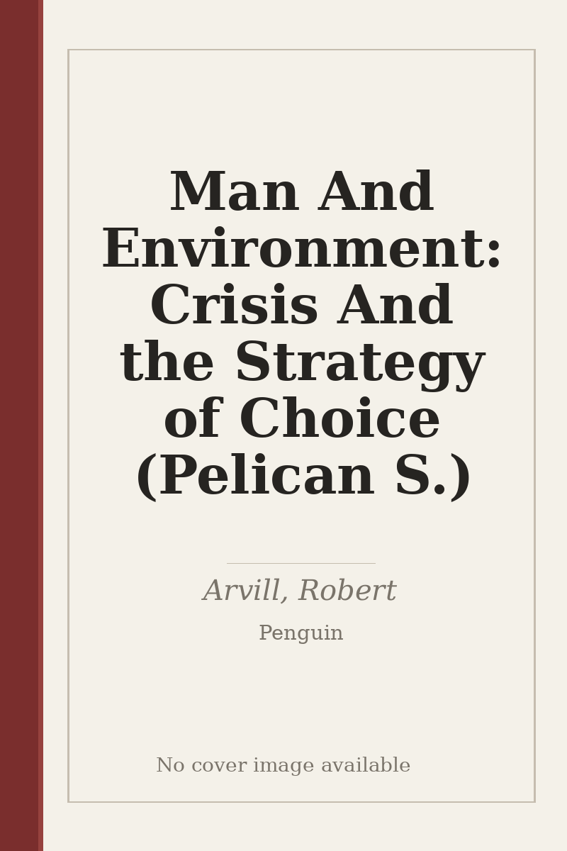 Man And Environment: Crisis And the Strategy of Choice (Pelican S.) - no cover image available