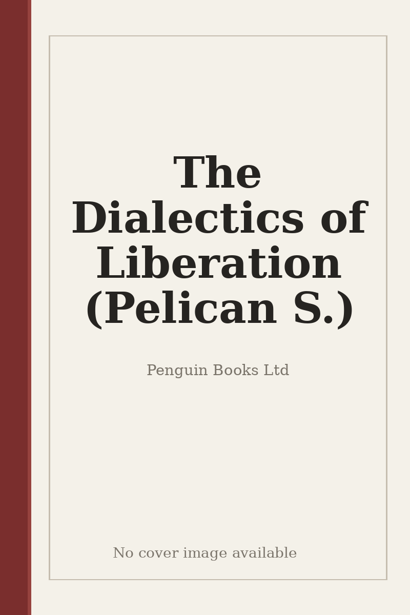 The Dialectics of Liberation (Pelican S.) - no cover image available