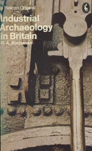 Industrial Archaeology in Britain (Pelican S.)