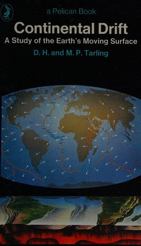 Continental Drift: A Study of the Earth's Moving Surface (Pelican S.)
