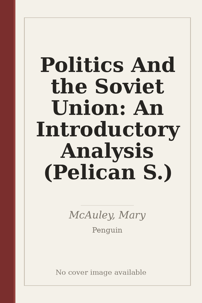 Politics And the Soviet Union: An Introductory Analysis (Pelican S.) - no cover image available