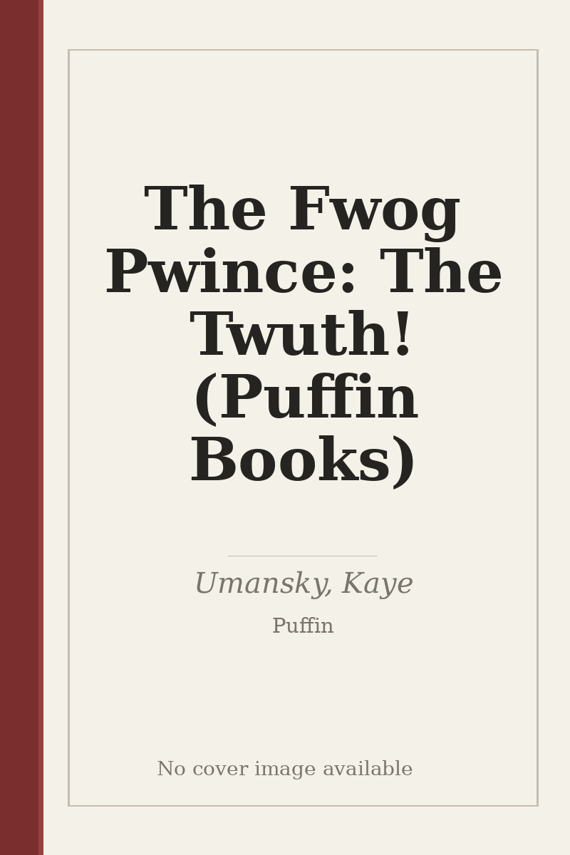 The Fwog Pwince: The Twuth! (Puffin Books) - no cover image available