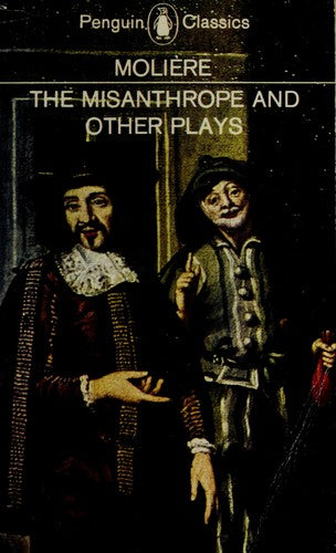 The Misanthrope and Other Plays (Penguin Classics) The Misanthrope - The Sicilian or Love the Painter - Tartuffe or The Imposter - Doctor in Spite of Himself - The Imaginary Invalid