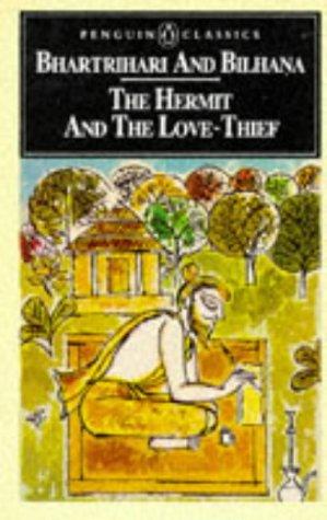 The Hermit & the Love Thief;Sanskrit Poems of Bhartrihari & Bilhana (Classics)