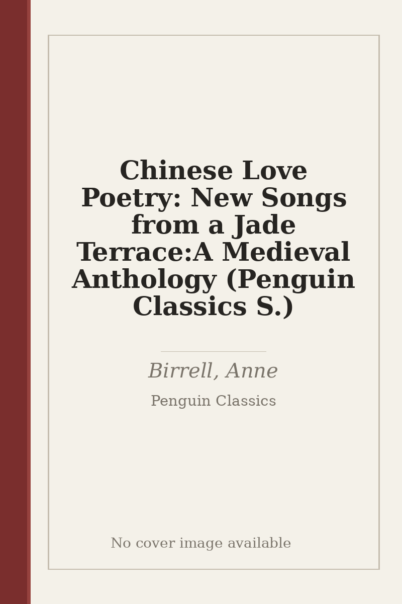 Chinese Love Poetry: New Songs from a Jade Terrace:A Medieval Anthology (Penguin Classics S.) - no cover image available