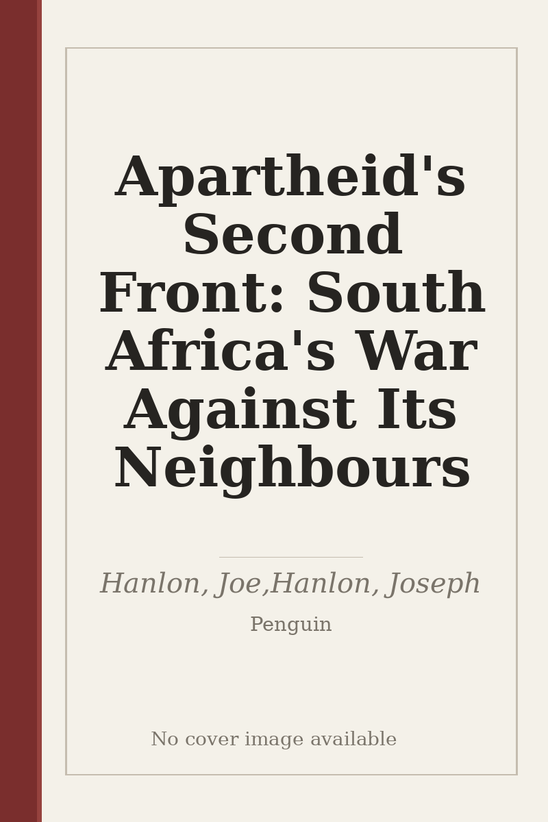 Apartheid's Second Front: South Africa's War Against Its Neighbours - no cover image available