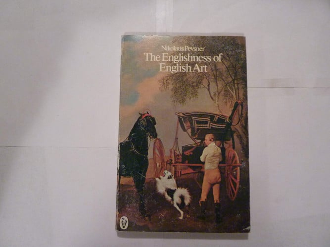 The Englishness of English Art: An Expanded And Annotated Version of the Reith Lectures Broadcast in October And November 1955 (Peregrine Books)