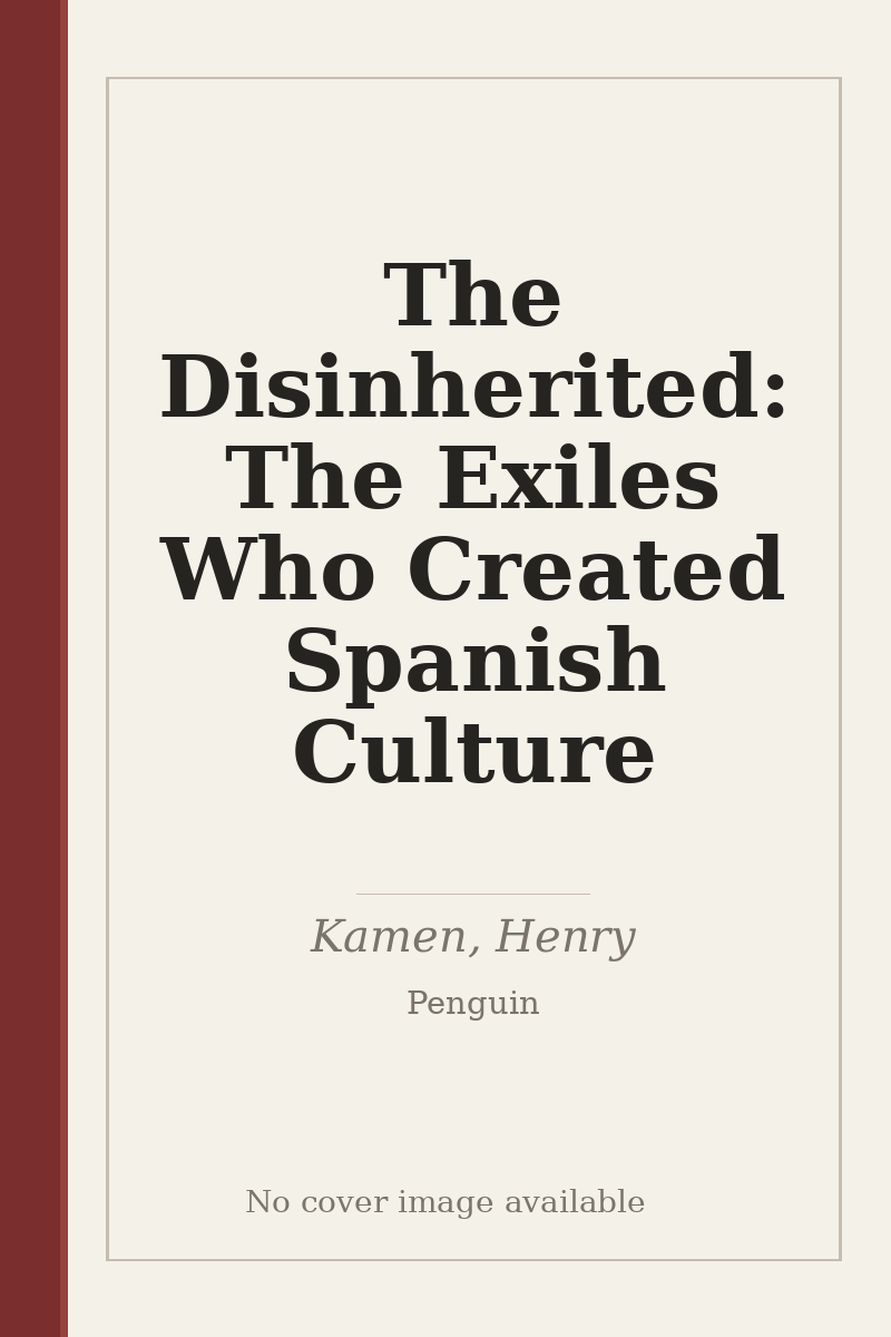 The Disinherited: The Exiles Who Created Spanish Culture - no cover image available