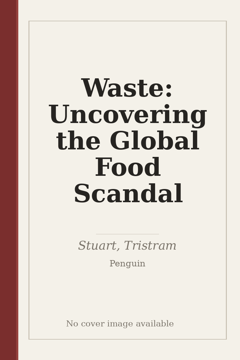 Waste: Uncovering the Global Food Scandal - no cover image available