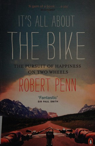 It's All About the Bike: The Pursuit of Happiness on Two Wheels