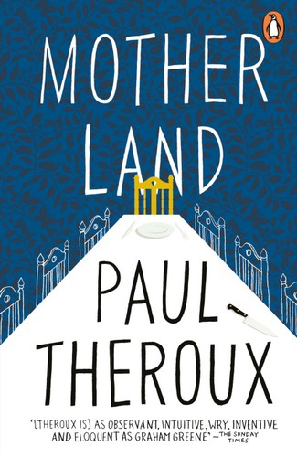 Mother Land: Paul Theroux