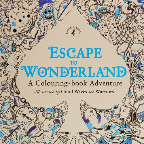 Escape to Wonderland: A Colouring Book Adventure