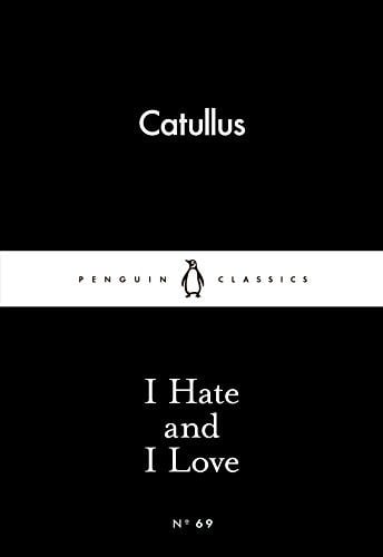 I Hate and I Love (Penguin Little Black Classics)