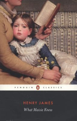 What Maisie Knew (Penguin Classics)