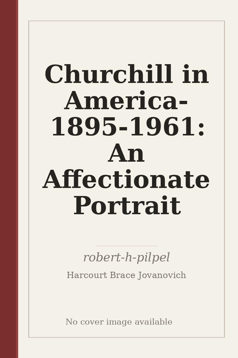 Churchill in America- 1895-1961: An Affectionate Portrait - no cover image available