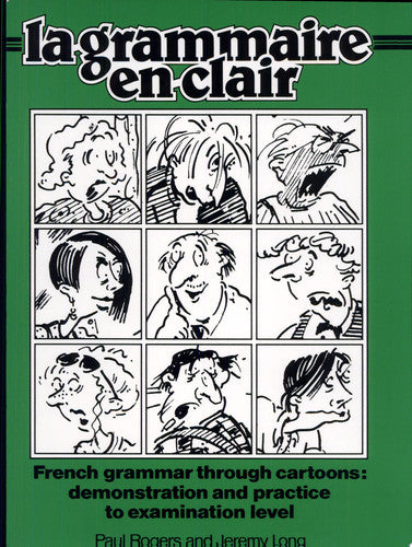 La Grammaire en Clair: French Grammar Through Cartoons - Demonstration and Practice to Examination Level