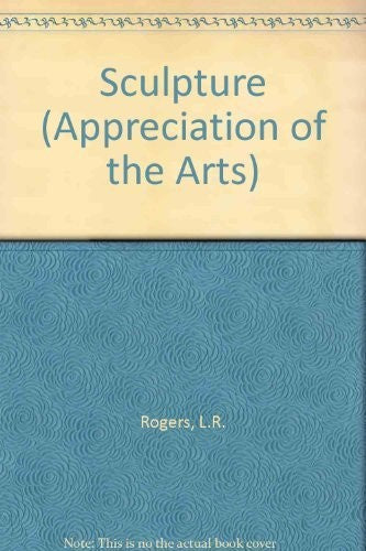 Sculpture (Appreciation of the Arts S.)