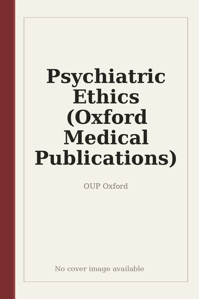 Psychiatric Ethics (Oxford Medical Publications) - no cover image available