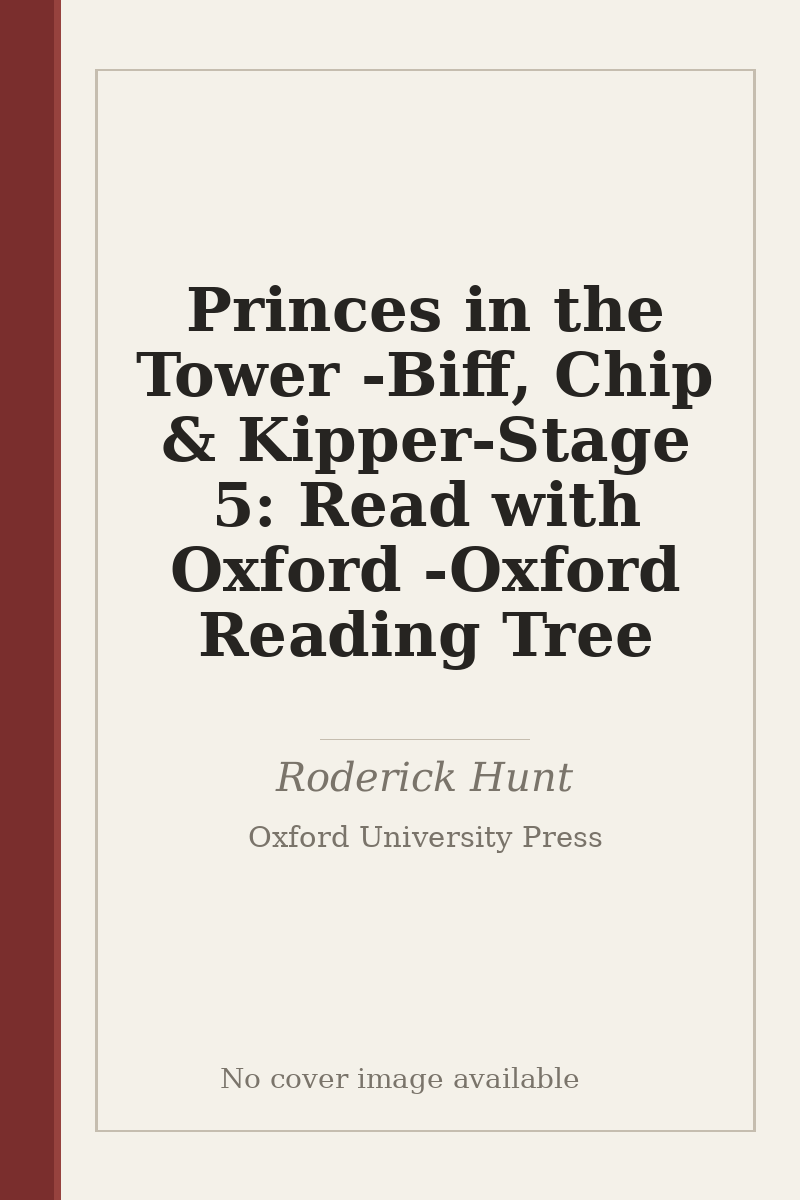 Princes in the Tower - Biff, Chip & Kipper- Stage 5: Read with Oxford - Oxford Reading Tree - no cover image available