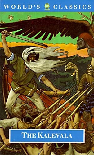 The Kalevala: Or the Land of Heroes (World's Classics S.)