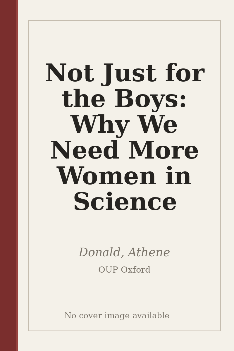 Not Just for the Boys: Why We Need More Women in Science - no cover image available