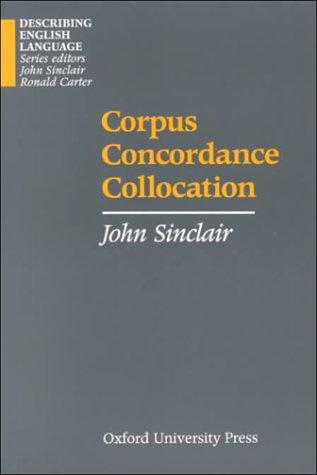 Corpus, Concordance, Collocation (Describing English Language)