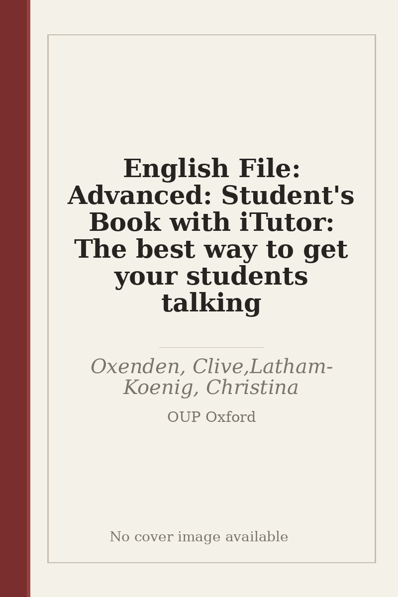 English File: Advanced: Student's Book with iTutor: The best way to get your students talking - no cover image available