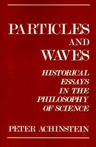 Particles and Waves: Historical Essays in the Philosophy of Science