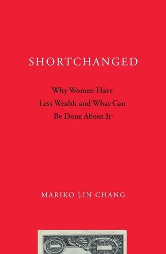 Shortchanged: Why Women Have Less Wealth and What Can Be Done about It