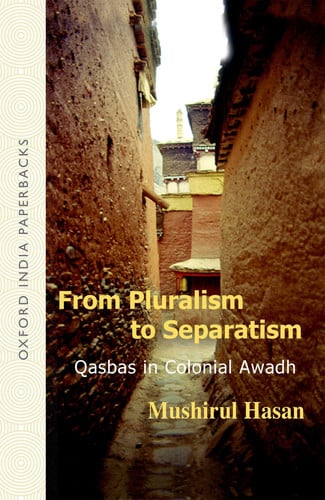 From Pluralism To Separatism (Oip): Qasbas in Colonial Awadh