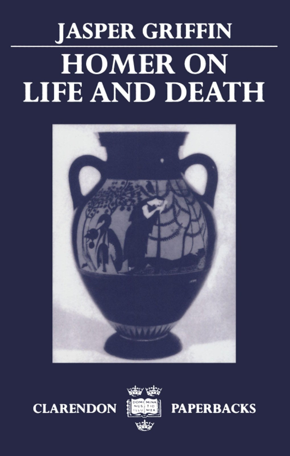 GRIFFIN:HOMER ON LIFE & DEATH PAPER (Clarendon Paperbacks)