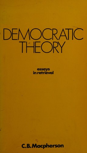 Democratic Theory: Essays in Retrieval