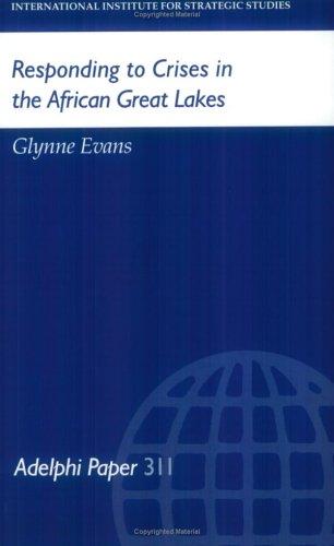 Responding to Crises in the African Great Lakes: Adelphi Paper 311 (Adelphi series)